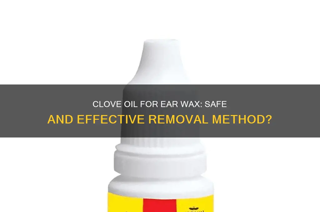 can u use clove oil to losen ear wax