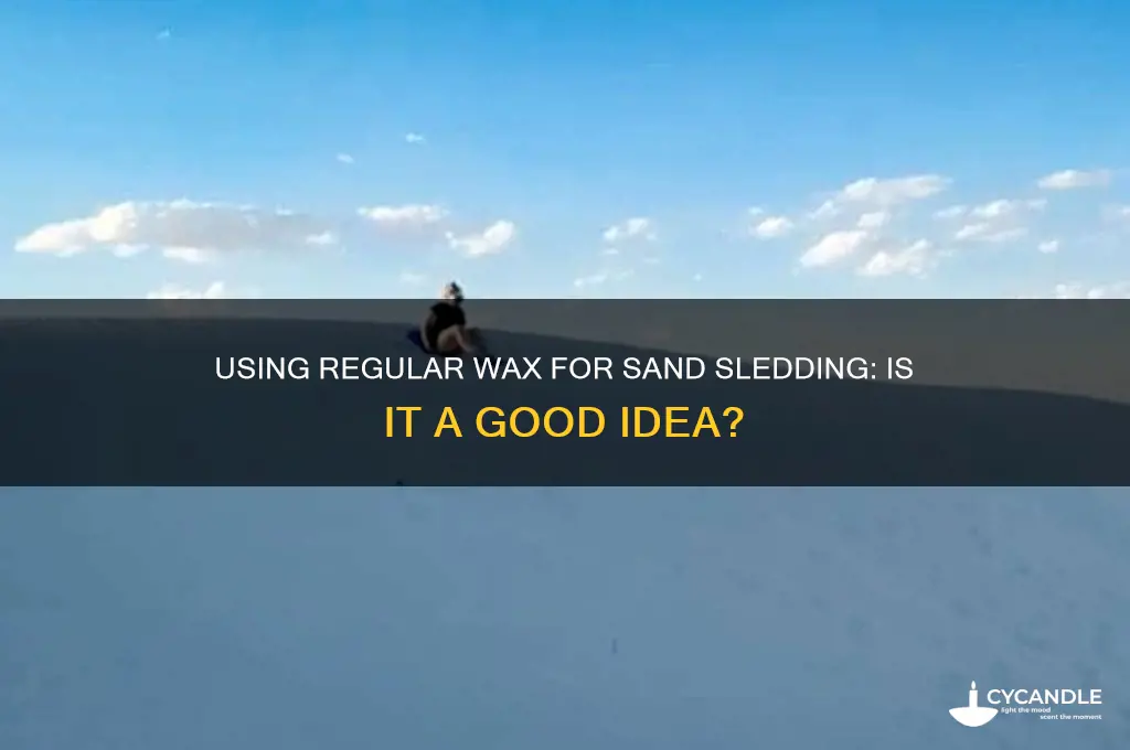 can u use normal wax for sand sliders