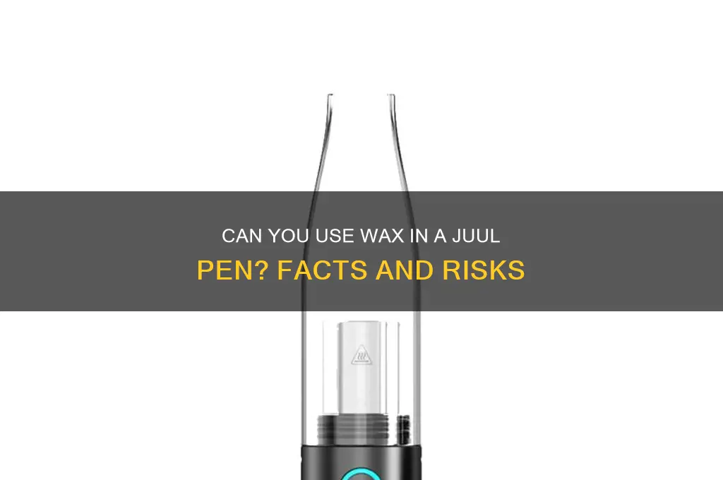 can u use wax in a juul pen