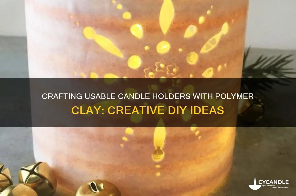 can usable candle holders be made of polymer clay