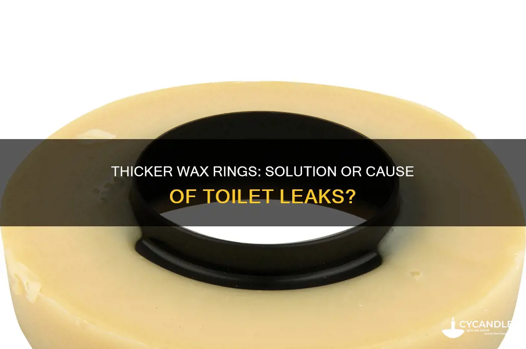 can using a thicker wax ring cause leaking