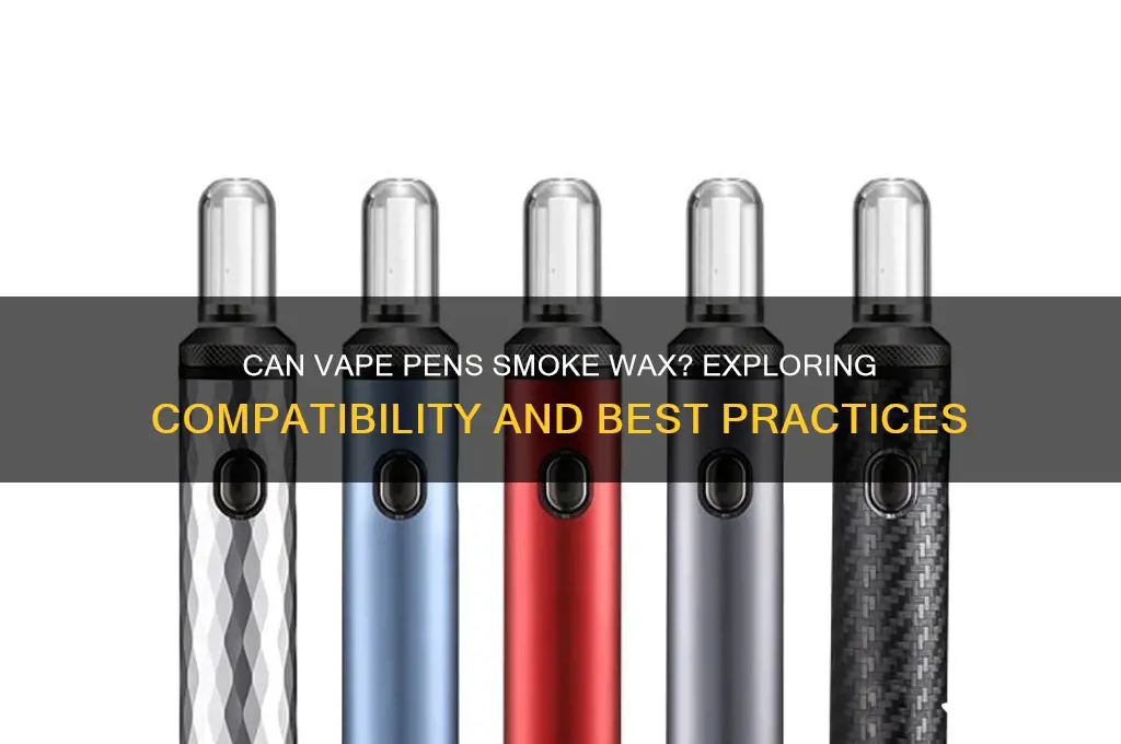 can vape pens smoke wax
