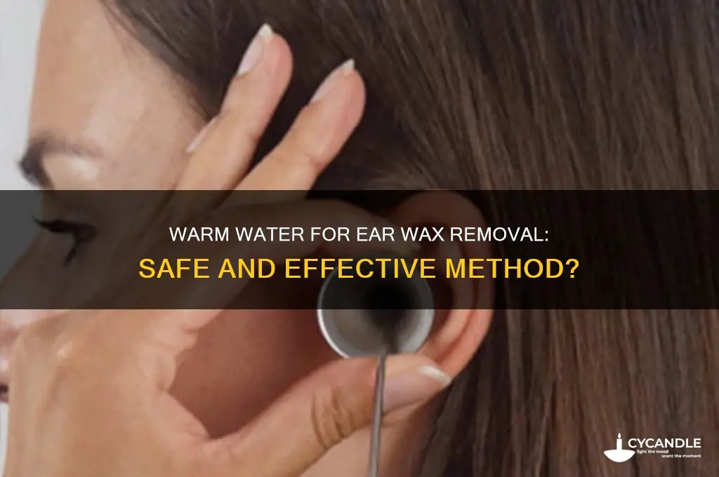 can warm water remove ear wax