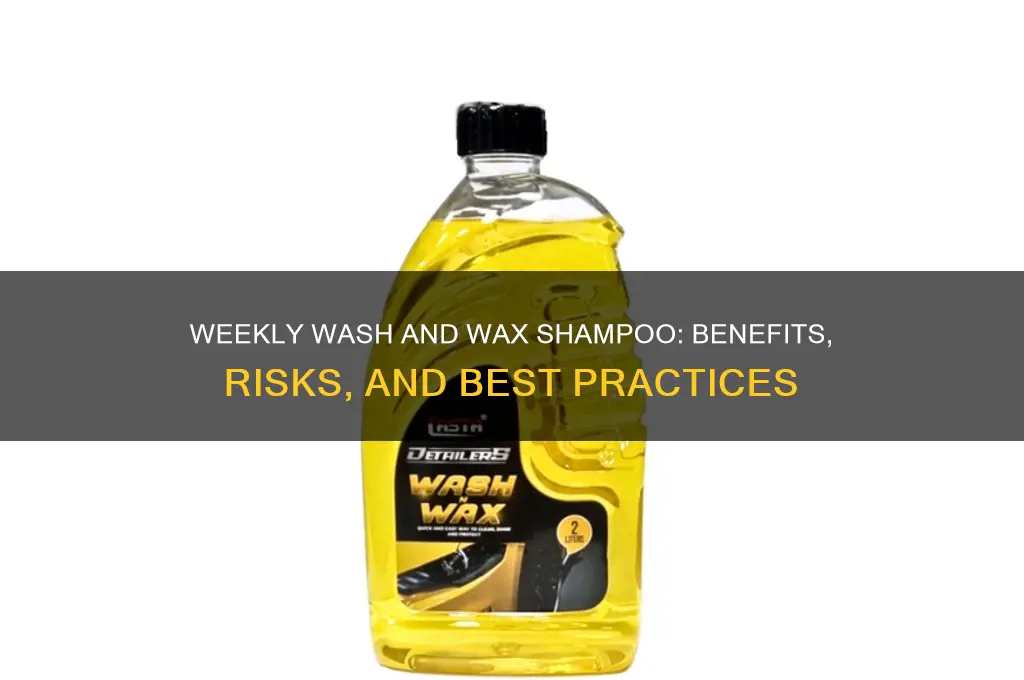 can wash and wax shampoo every week