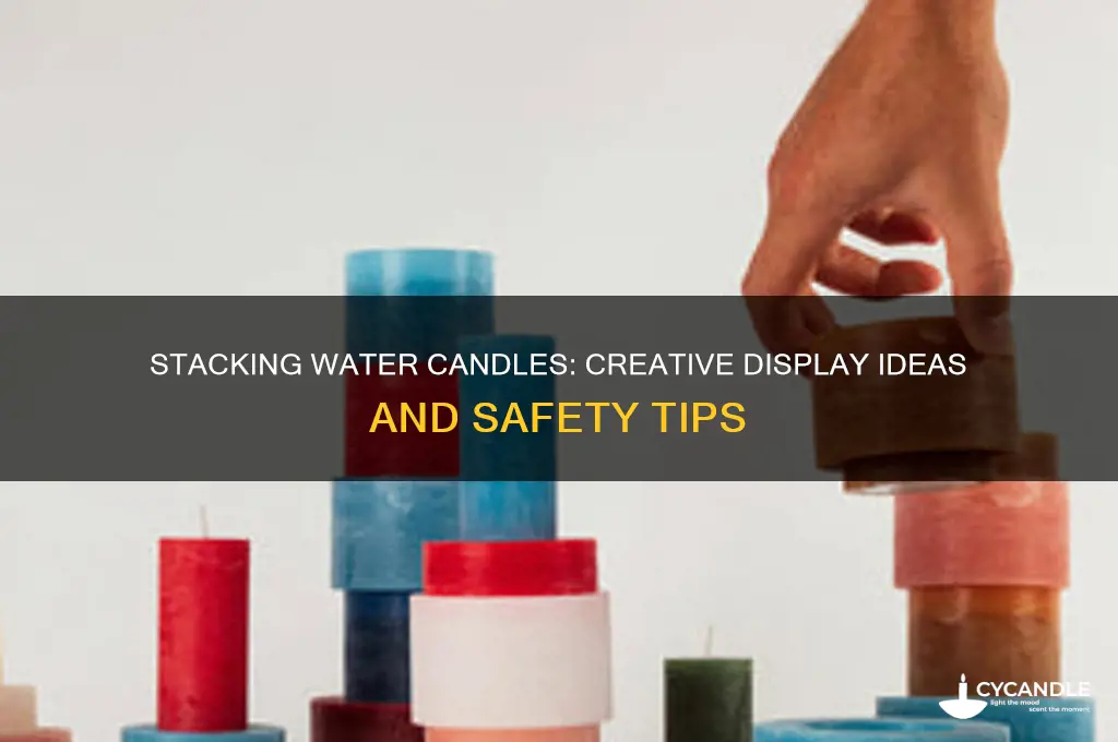 can water candles stack