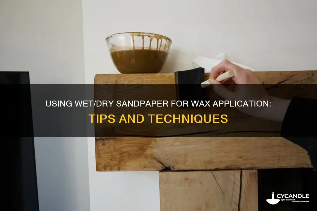 can wax be applied with wet dry sandpaper