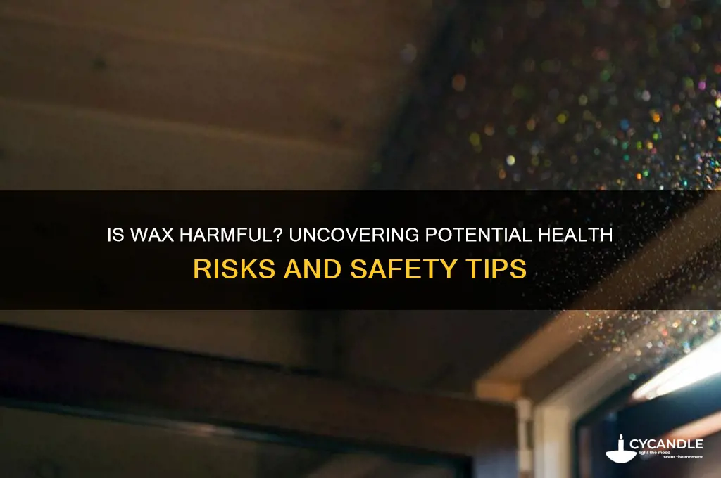 can wax be bad for you