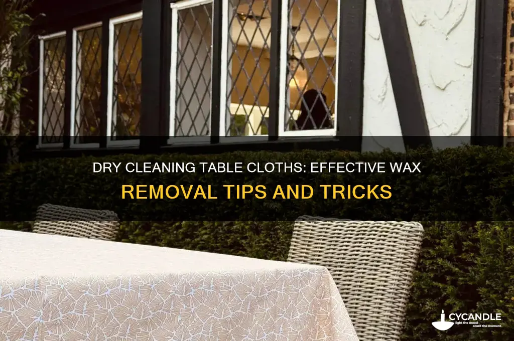 can wax be dry cleaned out of table cloths
