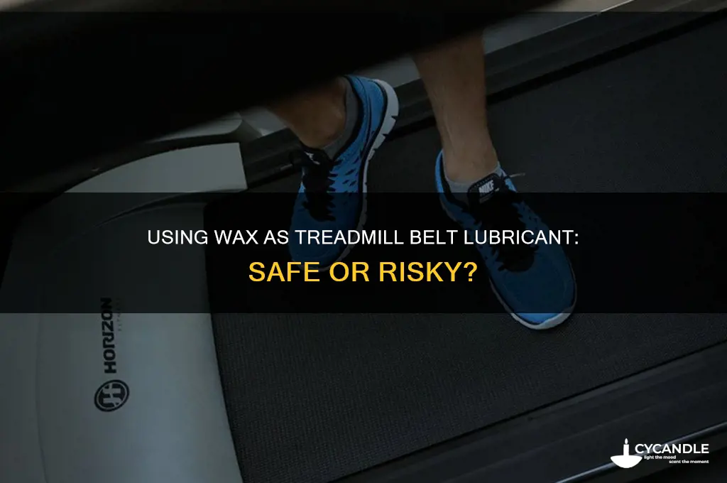 can wax be used to lube treadmill belts