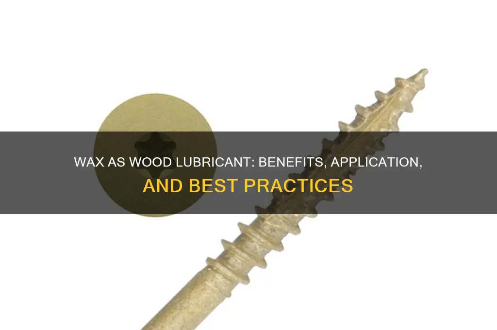 can wax be used to lubricate wood