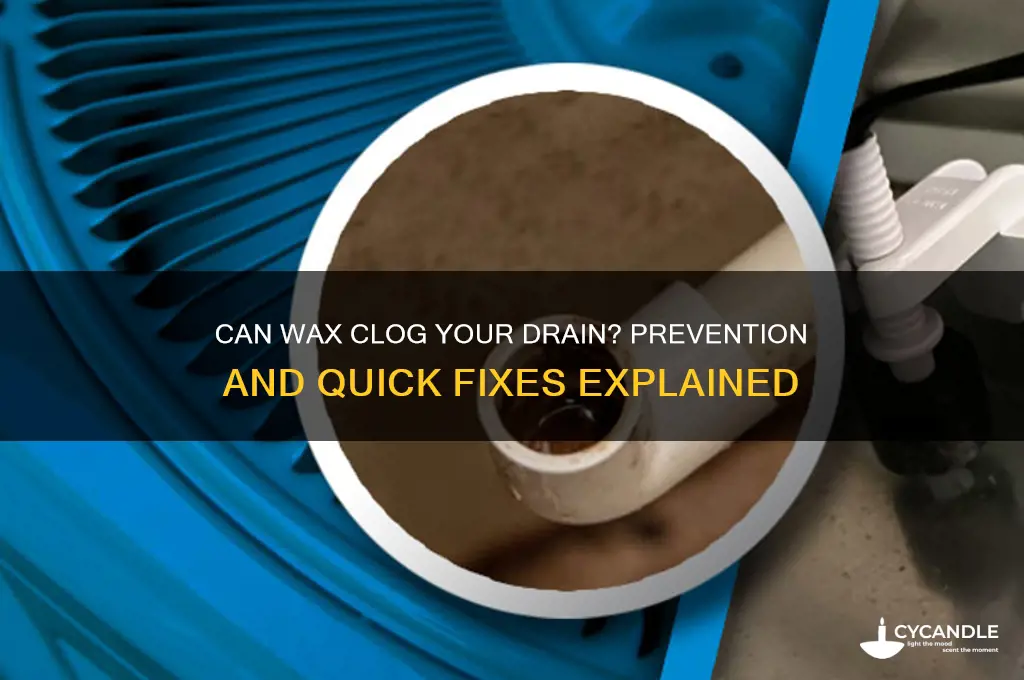 can wax clog a drain