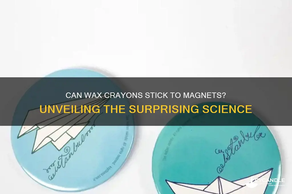 can wax crayon attached to a magnet