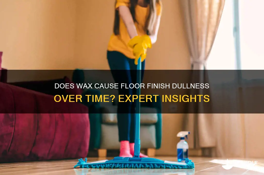 can wax dull a floor finish over time