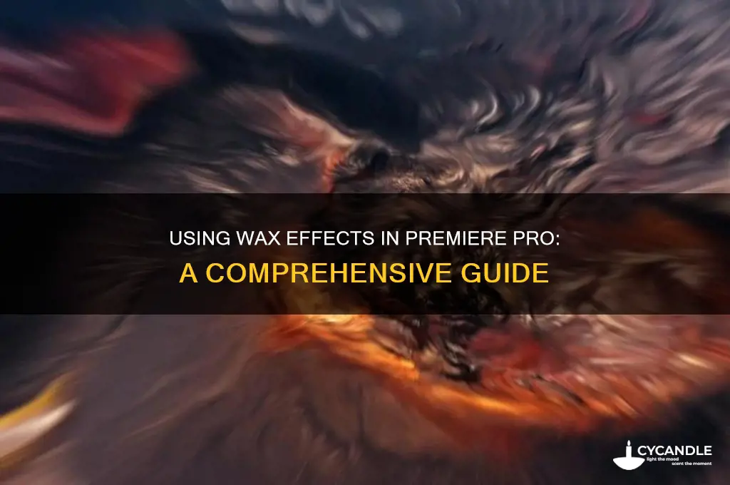 can wax effects be used in premiere pro