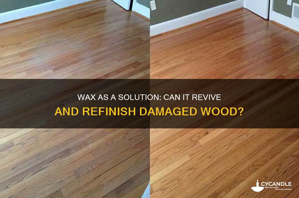 can wax fix wood that needs refinished