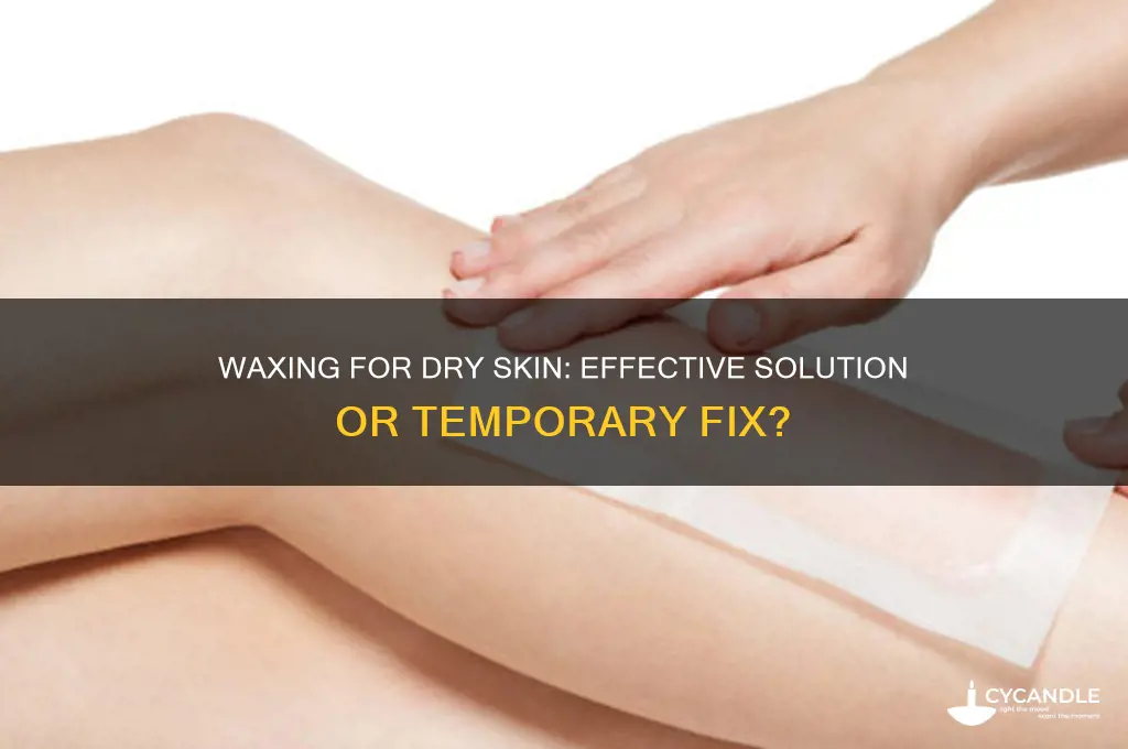 can wax get rid of dry skin