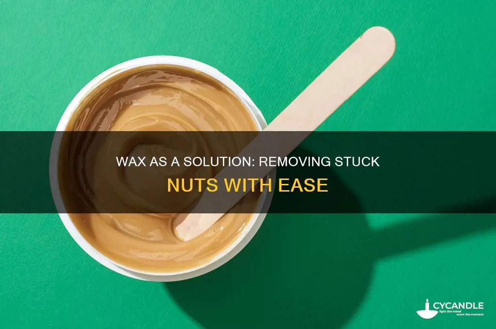 can wax help remove stuck nuts