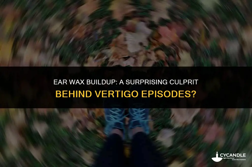can wax in ear cause vertigo