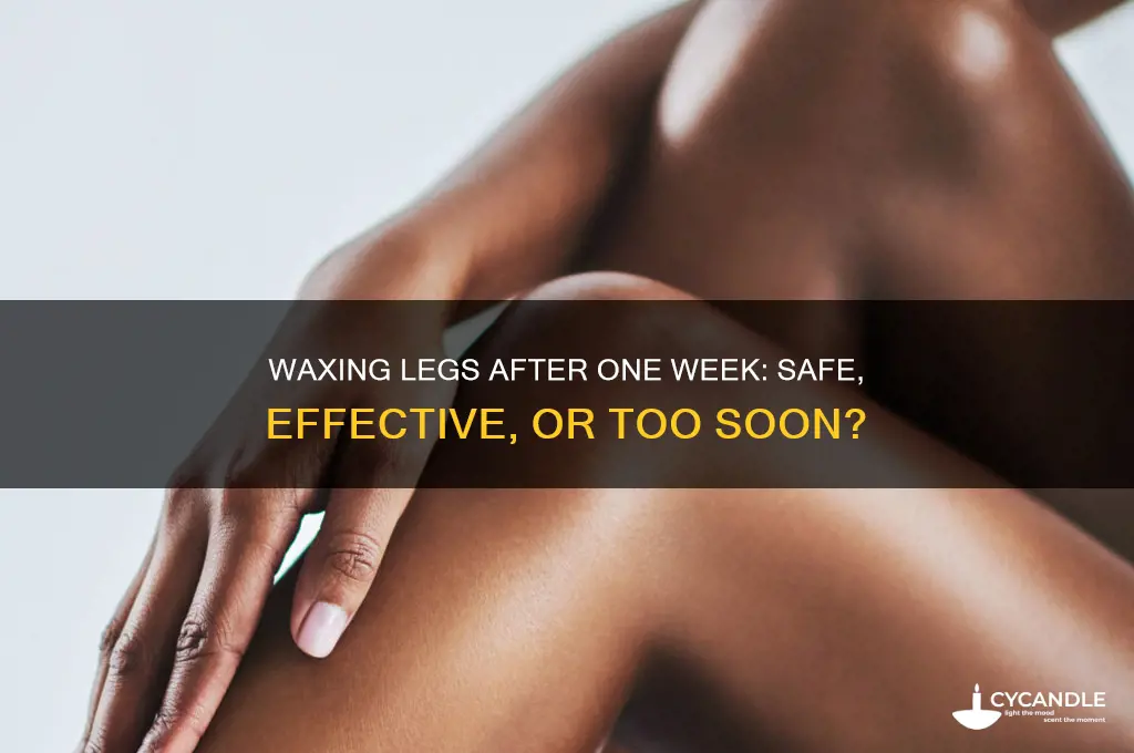 can wax legs after one week