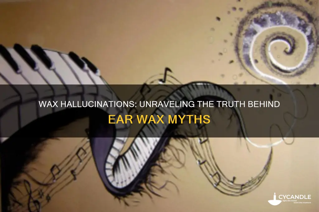 can wax make you hallucinate