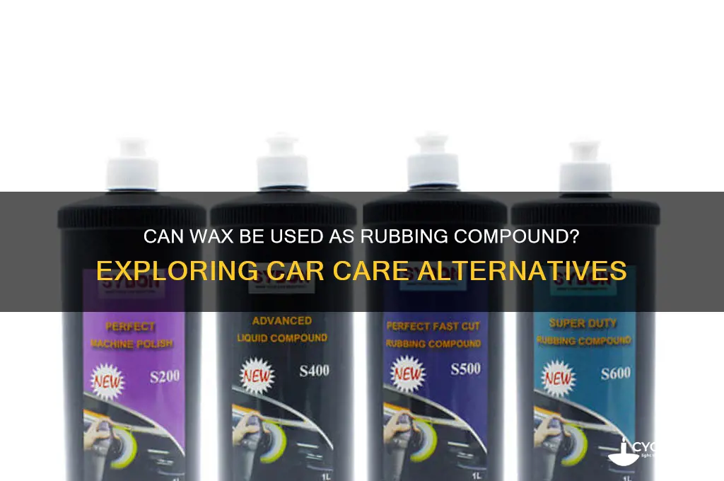 can wax me i used as rubbing compound