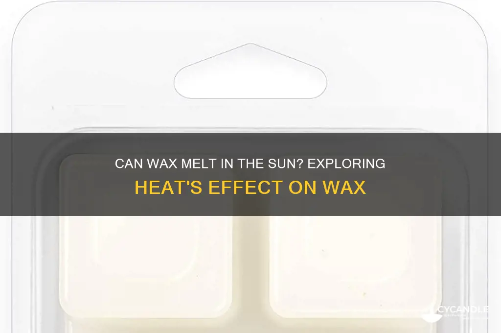can wax melt in the sun