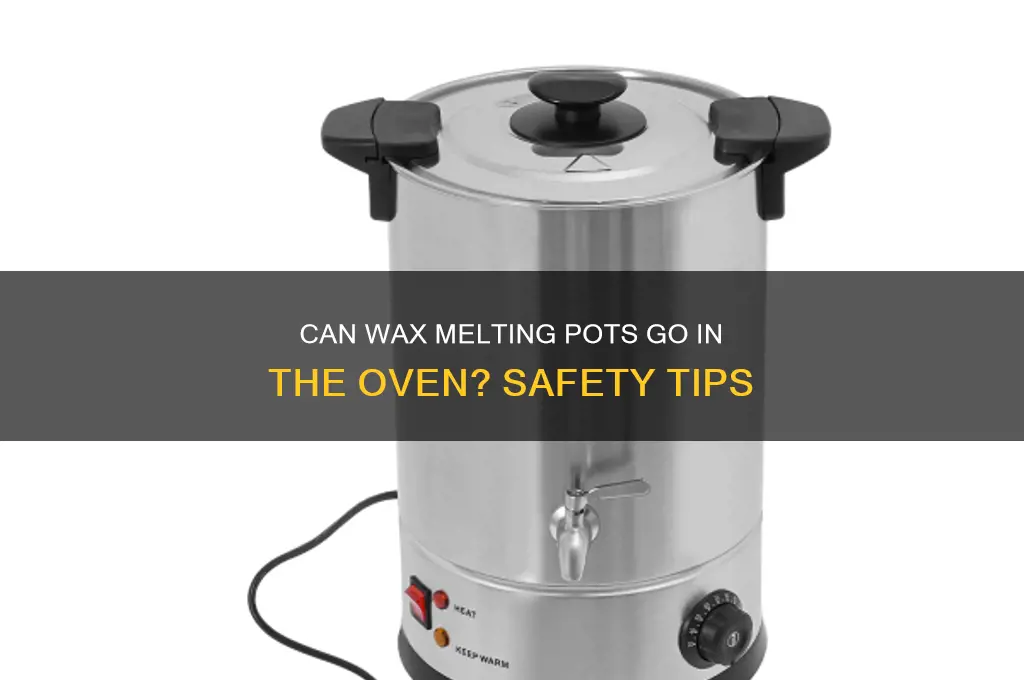 can wax melting pots be put in oven