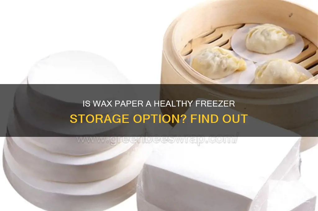 can wax paper be healthy to use in freezer