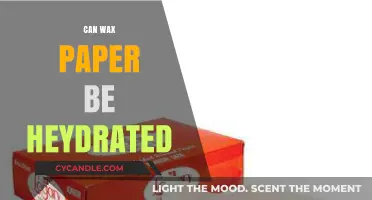 Can Wax Paper Be Hydrated? Exploring Its Absorption Properties
