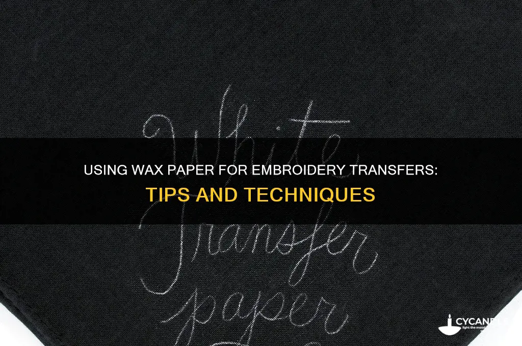 can wax paper be use for transfer embroidery