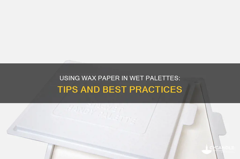 can wax paper be used in a wet pallet