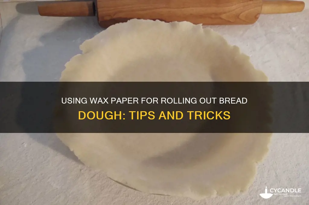 can wax paper be used to roll out bread dough
