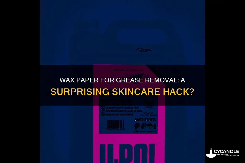 can wax paper remove grease from face