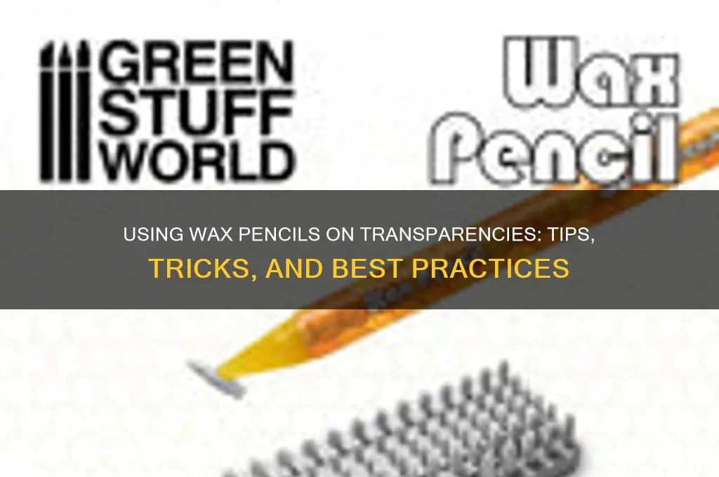can wax pencilsd be used on transparencies