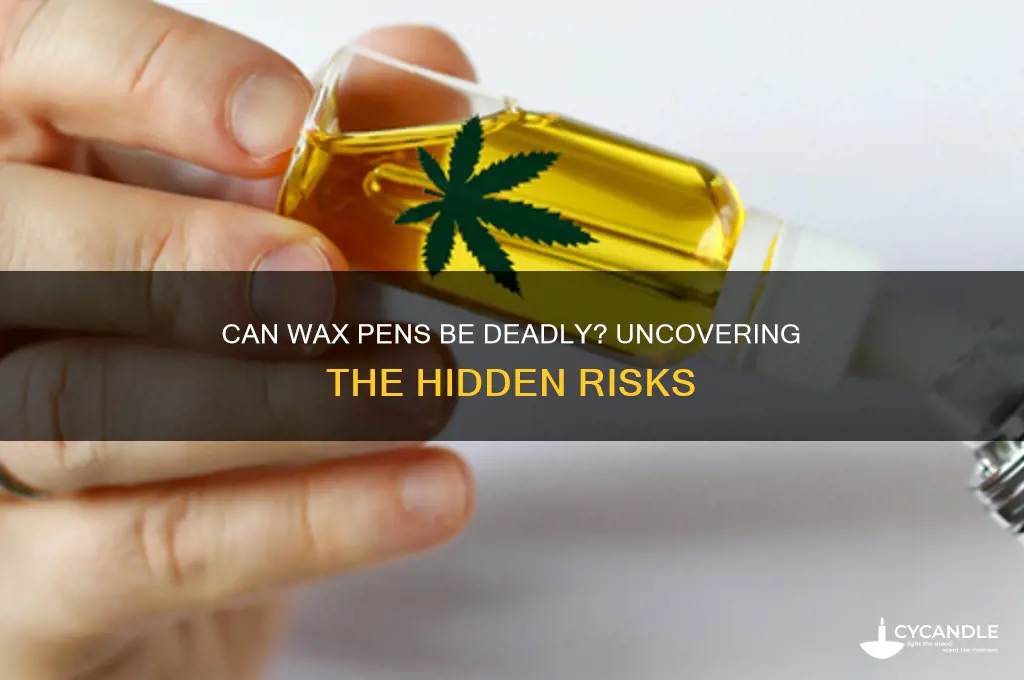 can wax pens kill you