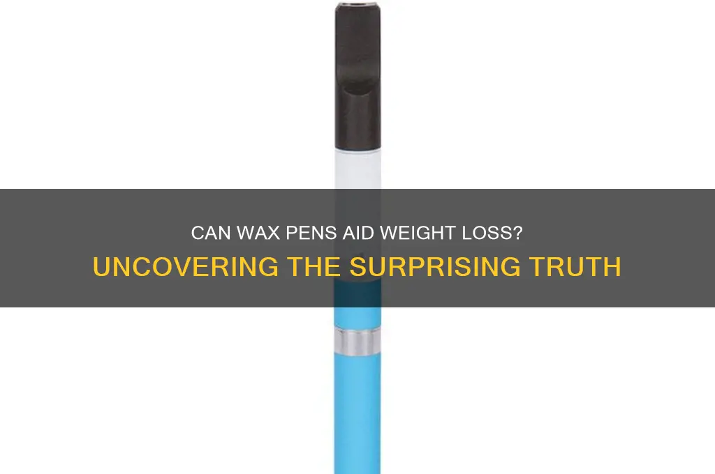 can wax pens make you lose weight
