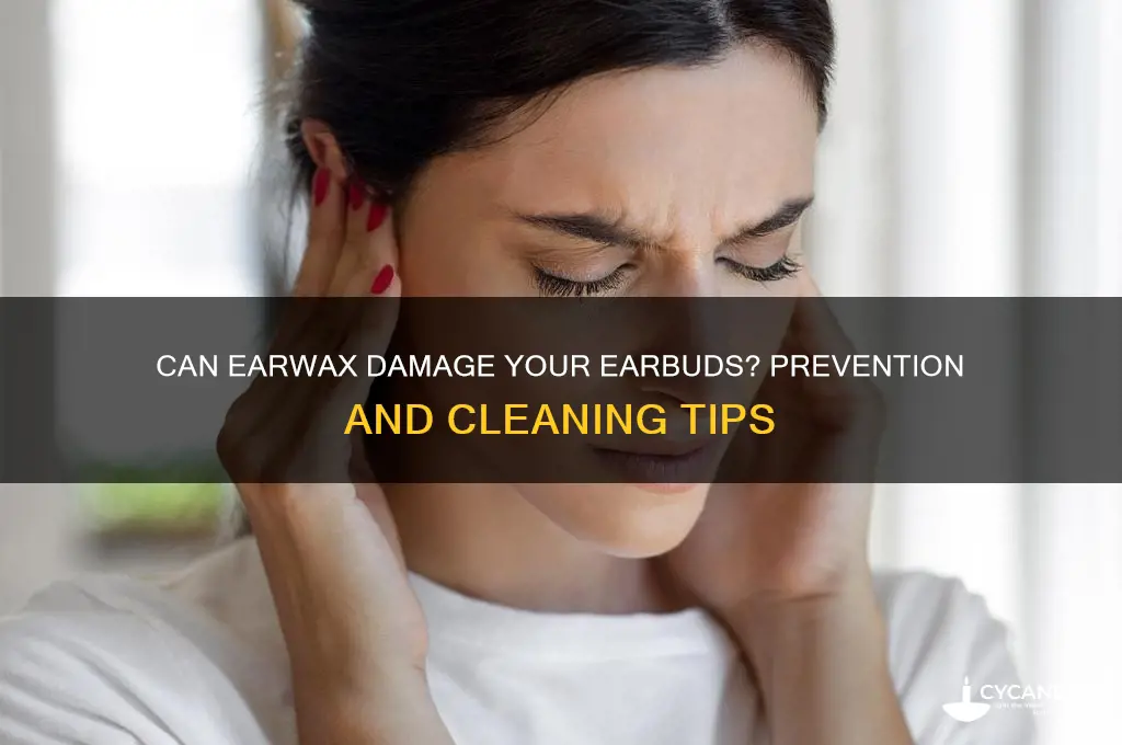 can wax ruin earbuds