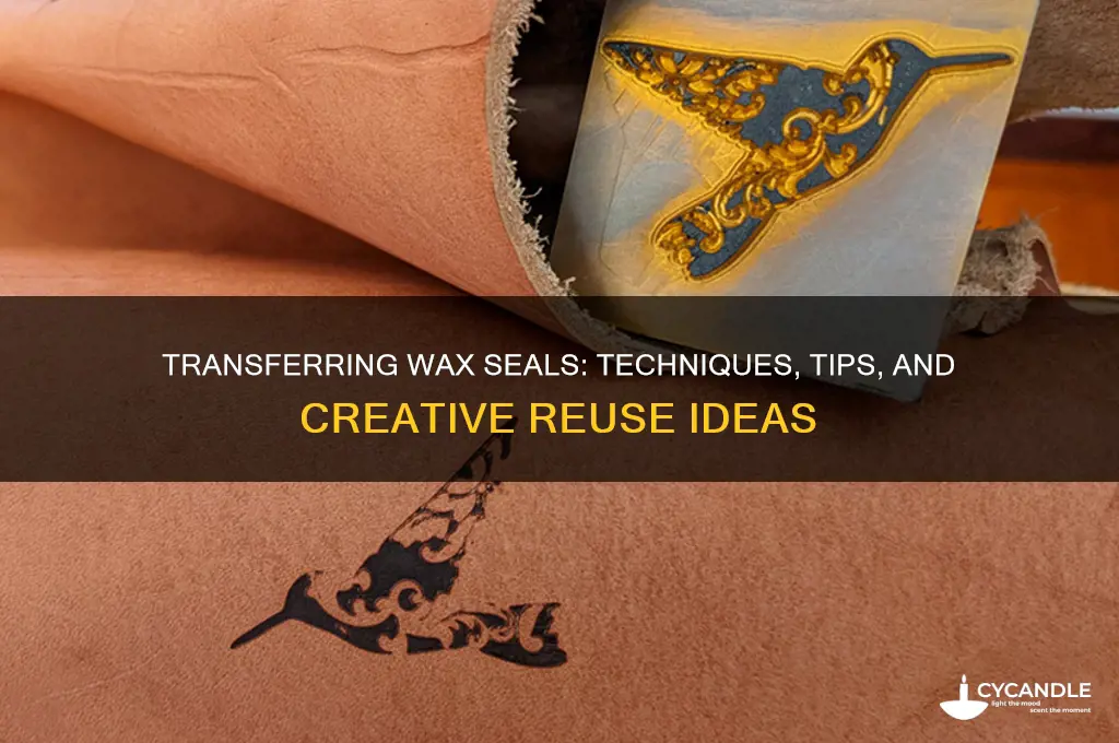 can wax seals be transfered