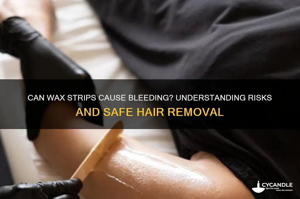can wax strips cause bleeding