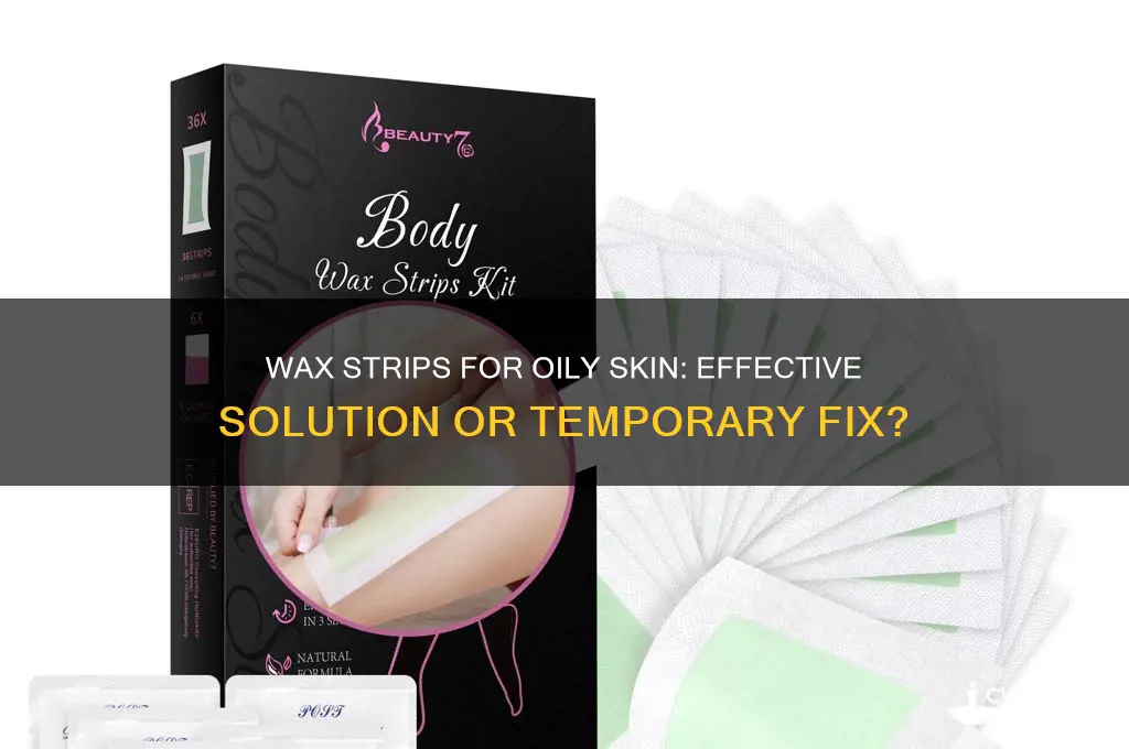 can wax strips help oily skin