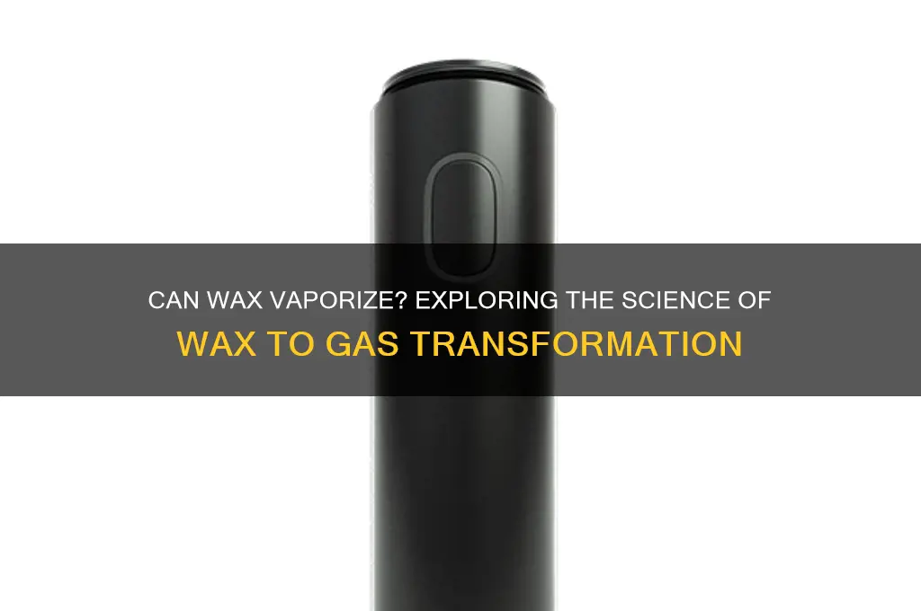 can wax turn into a gas