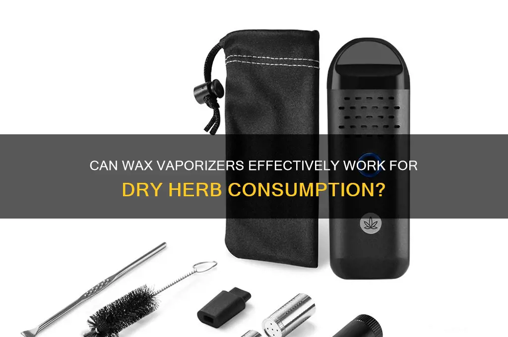 can wax vaporizers work for dry