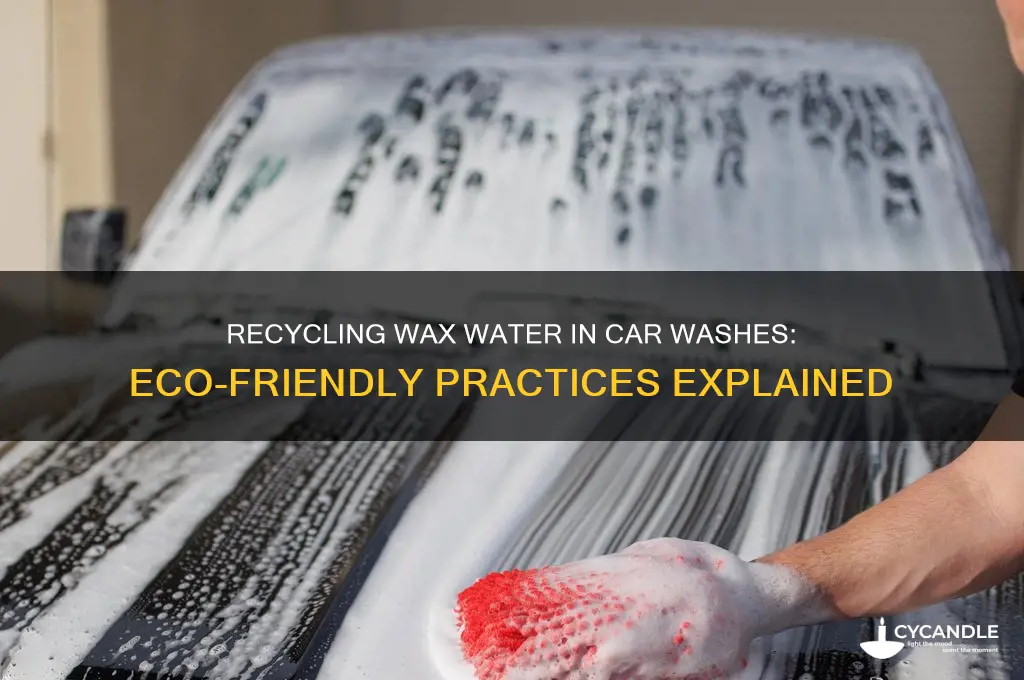 can wax water be recycled in a car wash