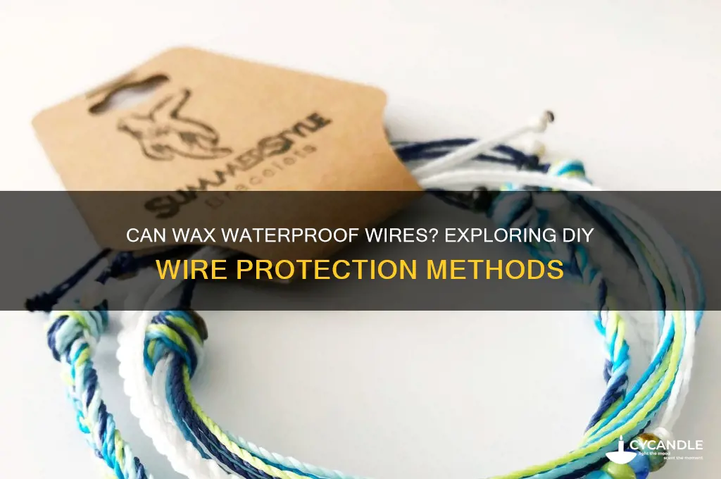 can wax waterproof wires