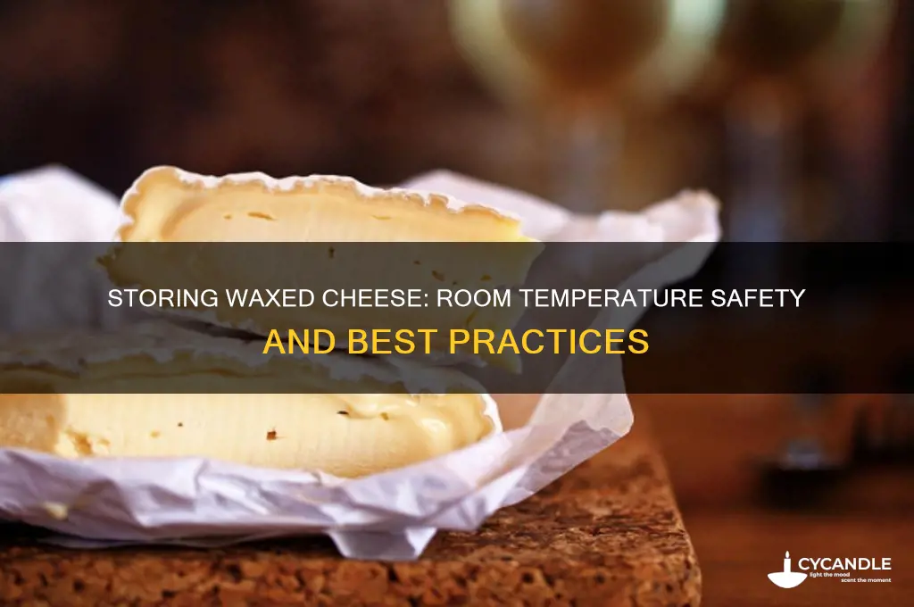 can waxed cheese be stored at room temperature