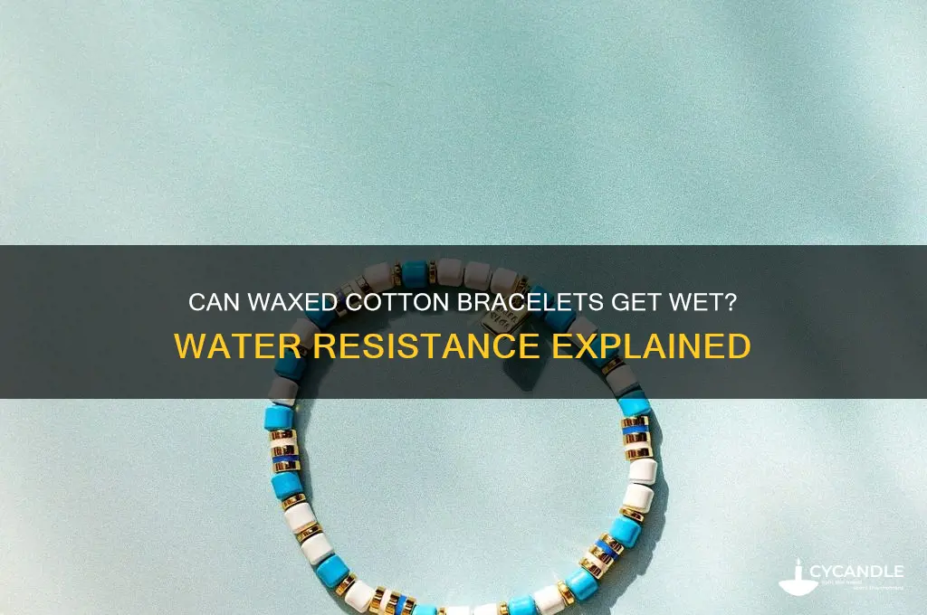 can waxed cotton bracelet get wet