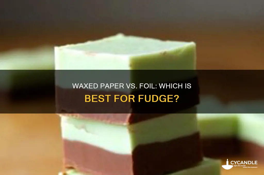 can waxed paper e used for fudge instead of foil