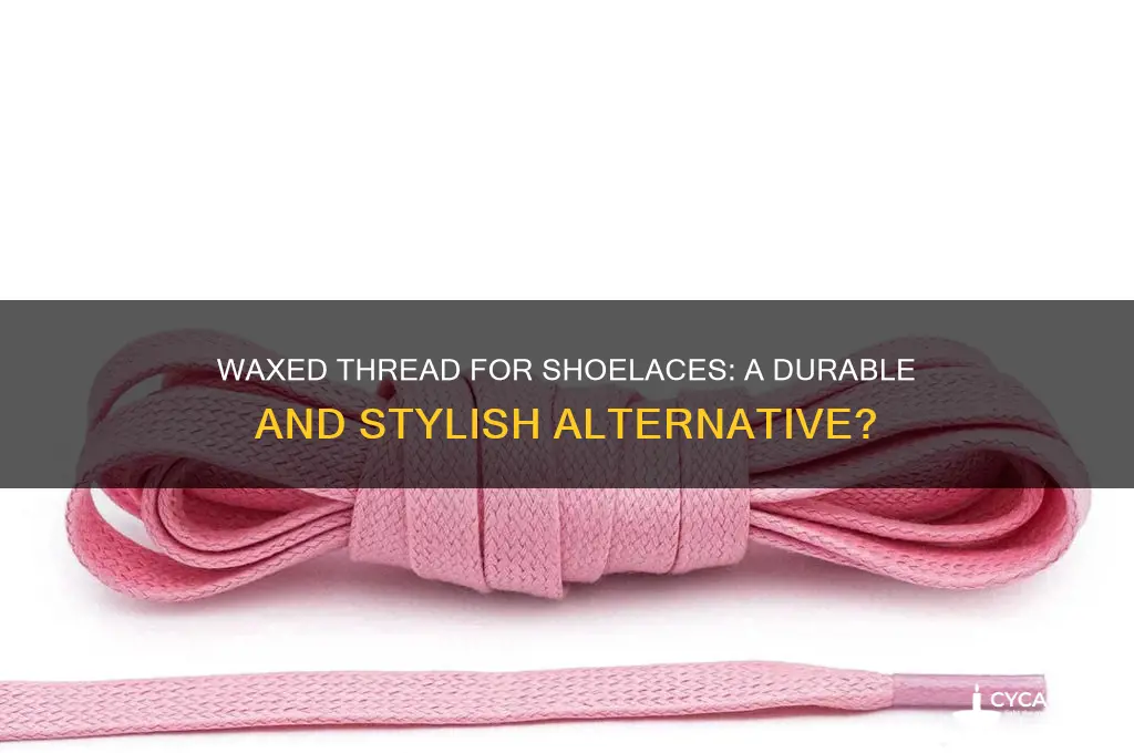 can waxed thread be used for shoelaces