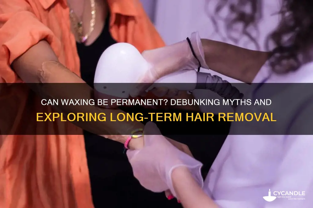 can waxing be permanent