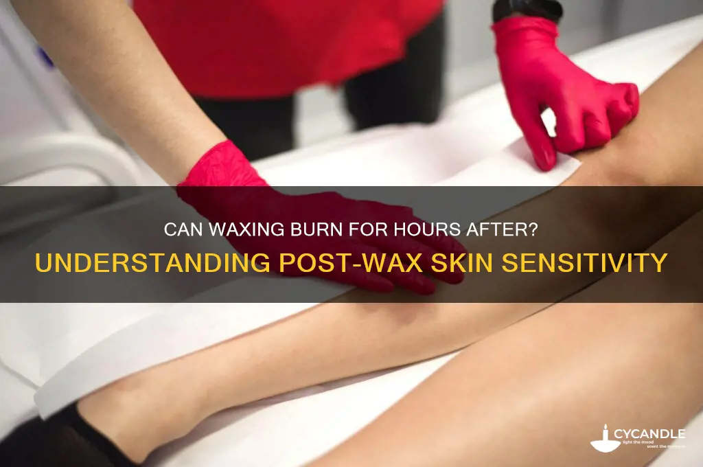 can waxing burn for hours after